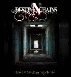 Destiny In Chains : I Have Waited My Whole Life Destiny In Chains : I Have Waited My Whole Life